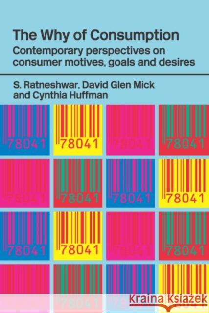 The Why of Consumption: Contemporary Perspectives on Consumer Motives, Goals and Desires Huffman, Cynthia 9780415316170 Routledge