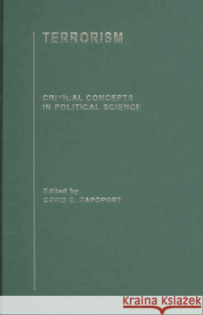 Terrorism : Critical Concepts in Political Science D. Rapoport David Rapoport David C. Rapoport 9780415316507 Routledge