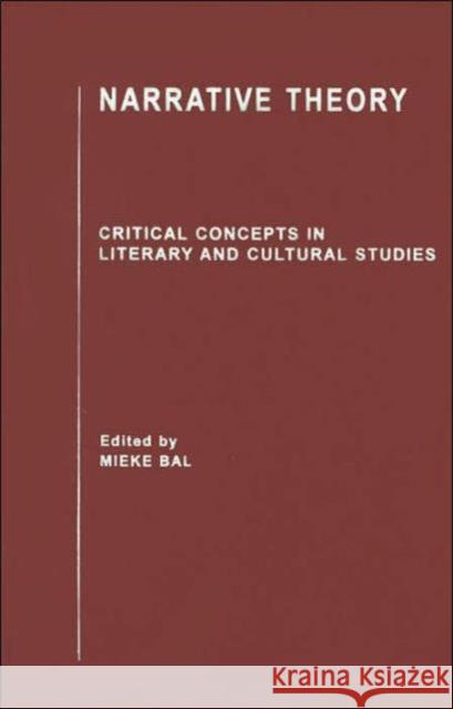 Narrative Theory : Critical Concepts in Literary and Cultural Studies Mieke Bal 9780415316576 Routledge