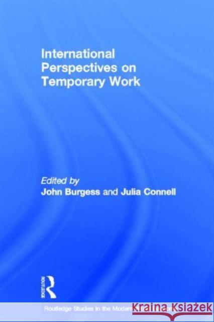 International Perspectives on Temporary Work John Burgess Julia Connell 9780415316941 Routledge