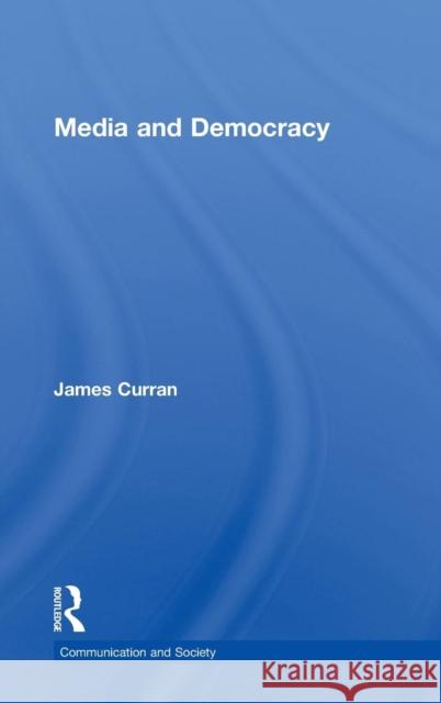 Media and Democracy James Curran   9780415317061