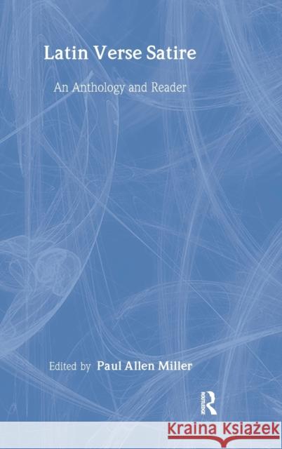 Latin Verse Satire: An Anthology and Reader Miller, Paul Allen 9780415317153 Routledge