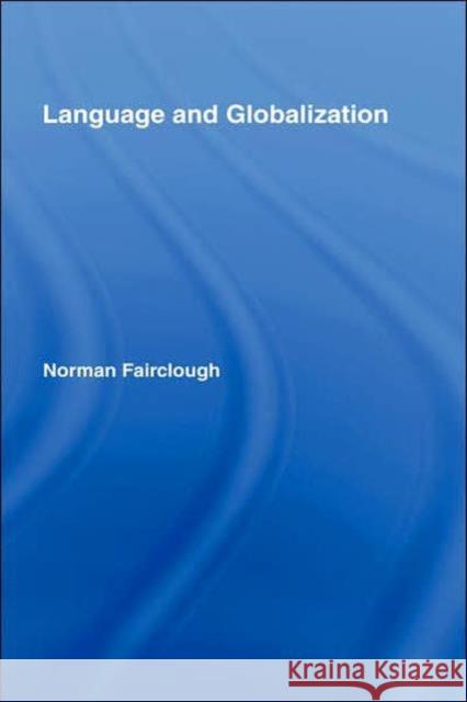 Language and Globalization Norman Fairclough 9780415317665 Routledge