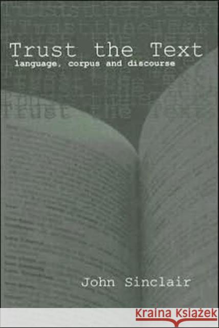 Trust the Text: Language, Corpus and Discourse Sinclair, John 9780415317689 Routledge