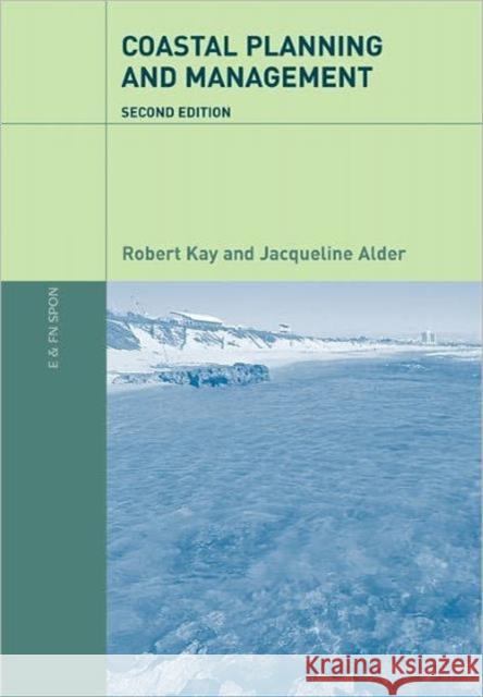 Coastal Planning and Management Robert Kay Jacqueline Alder 9780415317733 Taylor & Francis Group