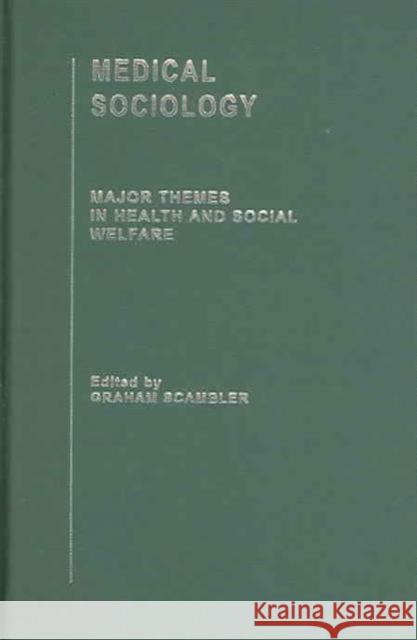 Medical Sociology: Major Themes in Health and Social Welfare Scambler, Graham 9780415317795