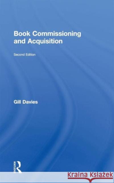 Book Commissioning and Acquisition Gill Davies 9780415317887 Routledge