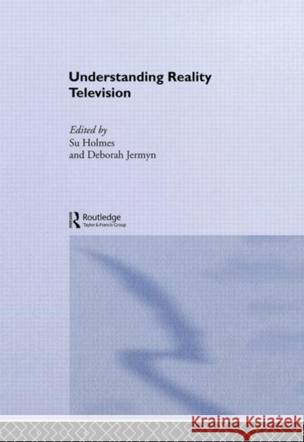 UNDERSTANDING REALITY TELEVISION Su Holmes Su Holmes Deborah Jermyn 9780415317948 Routledge