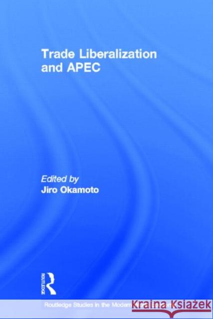 Trade Liberalization and Apec Okamoto, Jiro 9780415318068 Routledge