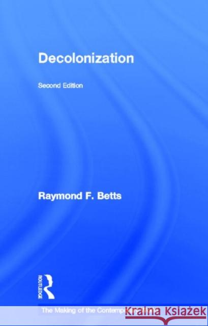 Decolonization Raymond F. Betts 9780415318204 Routledge