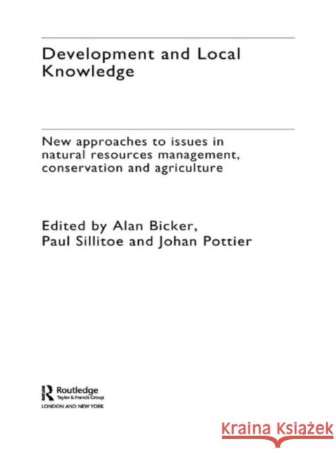 Development and Local Knowledge Alan Bicker Paul Sillitoe Johan Pottier 9780415318266 Routledge