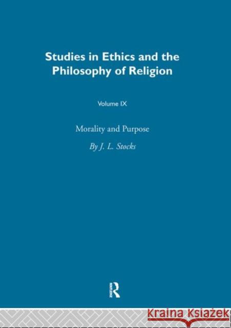 Morality & Purpose Vol 9 J. L. Stocks 9780415318495 Routledge