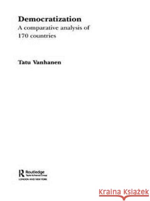 Democratization: A Comparative Analysis of 170 Countries Vanhanen, Tatu 9780415318600