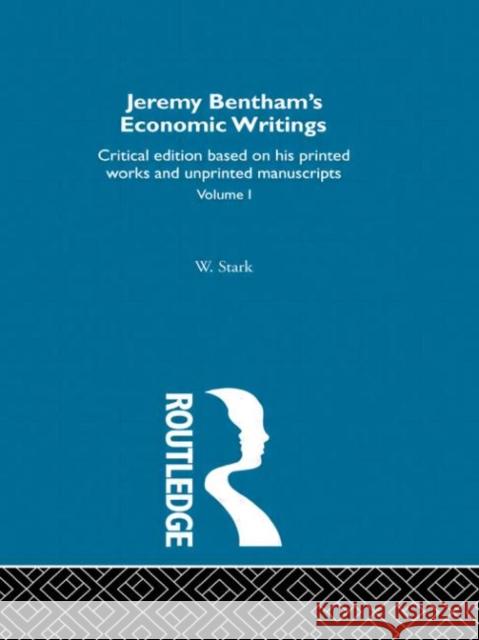 Jeremy Bentham's Economic Writings : Volume One Werner Stark Werner Stark  9780415318679 Taylor & Francis