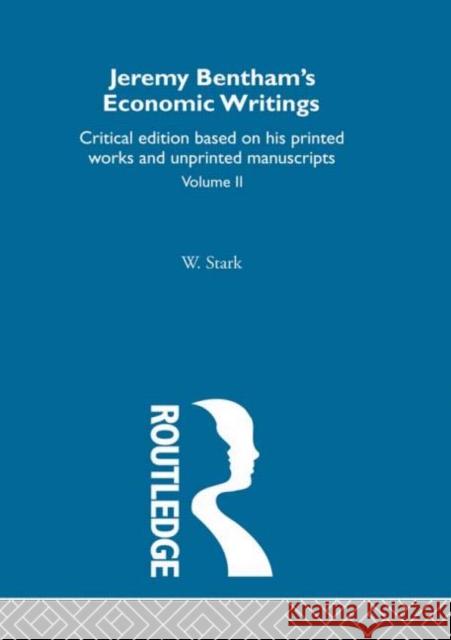 Jeremy Bentham's Economic Writings: Volume Two Stark, Werner 9780415318686 Taylor & Francis
