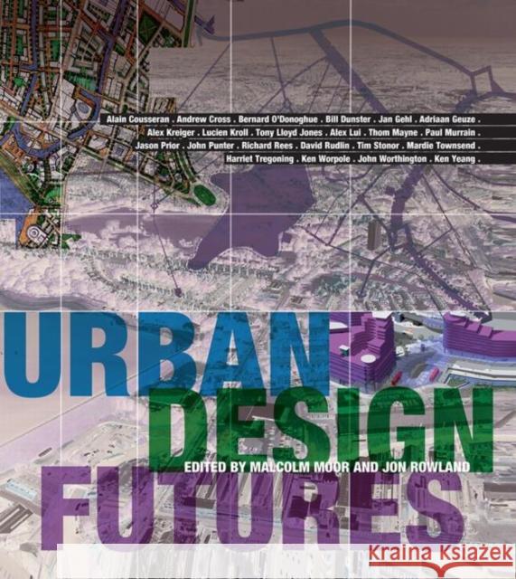 Urban Design Futures Malcolm Moor Jon Rowland 9780415318778 Routledge