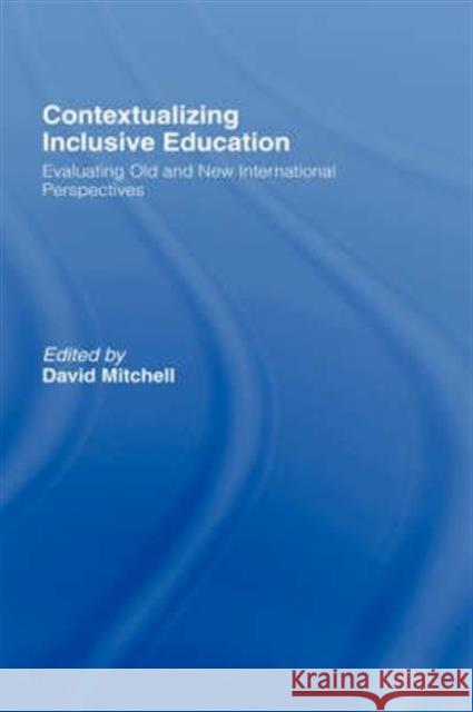 Contextualizing Inclusive Education: Evaluating Old and New International Paradigms Mitchell, David 9780415318808 Routledge