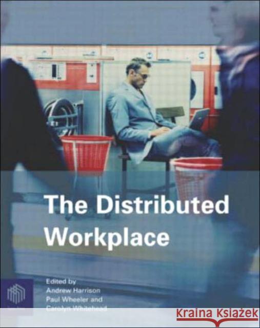 The Distributed Workplace: Sustainable Work Environments Harrison, Andrew 9780415318907