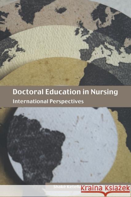 Doctoral Education in Nursing: International Perspectives Ketefian, Shake 9780415319003 Routledge