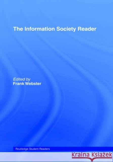 The Information Society Reader Frank Webster Frank Webster 9780415319270 Routledge