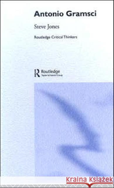 Antonio Gramsci Steven J. Jones 9780415319478 Routledge