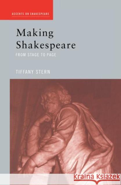 Making Shakespeare : From Stage to Page Tiffany Stern 9780415319645