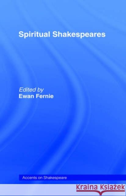 Spiritual Shakespeares Ewan Fernie 9780415319669