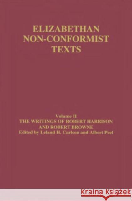 The Writings of Robert Harrison and Robert Browne Leland Henry Carlson Albert Peel 9780415319904