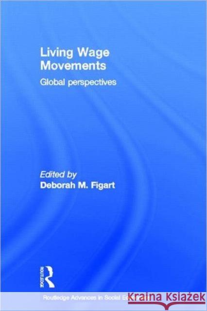 Living Wage Movements: Global Perspectives Figart, Deborah M. 9780415320023 Routledge