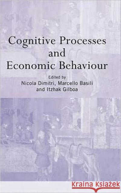 Cognitive Processes and Economic Behaviour Nicola Dimitri 9780415320054 Routledge