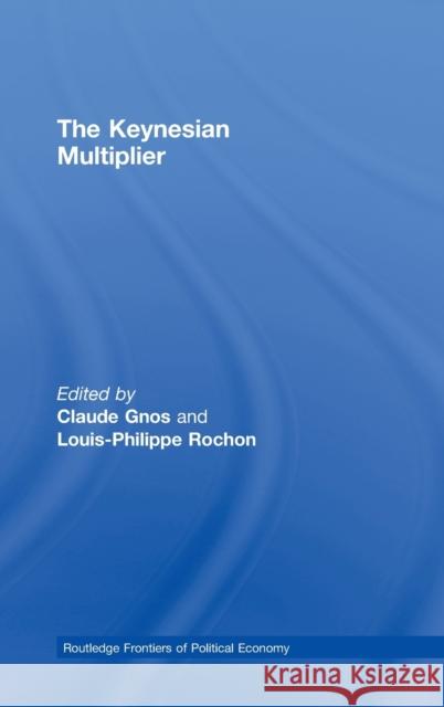 The Keynesian Multiplier L. Rochon 9780415320139 Routledge