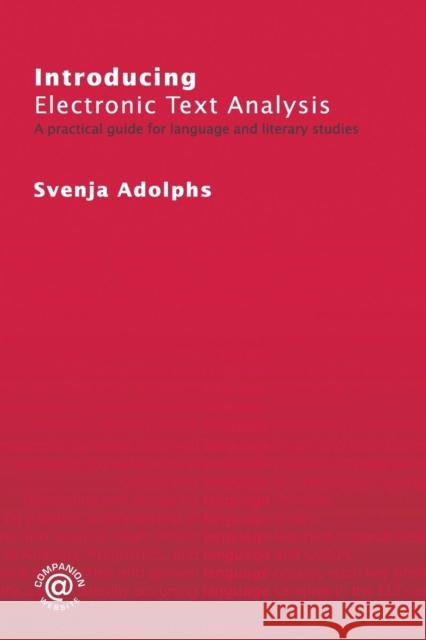 Introducing Electronic Text Analysis: A Practical Guide for Language and Literary Studies Adolphs, Svenja 9780415320214