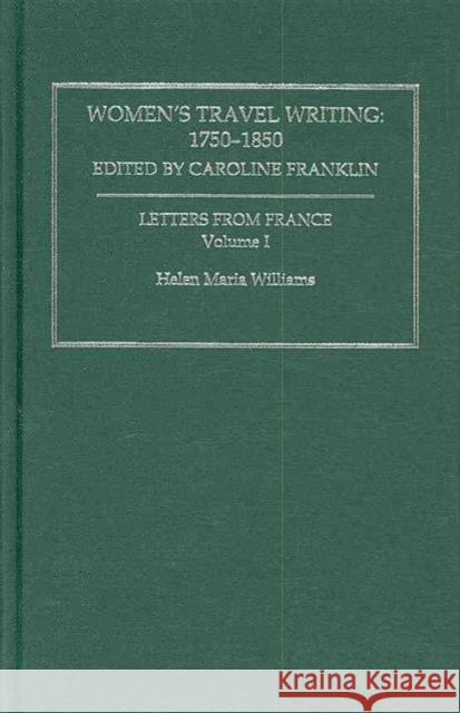 Womens Travel Writing 1750-1850: Helen Maria Williams Franklin, Caroline 9780415320351 Taylor & Francis