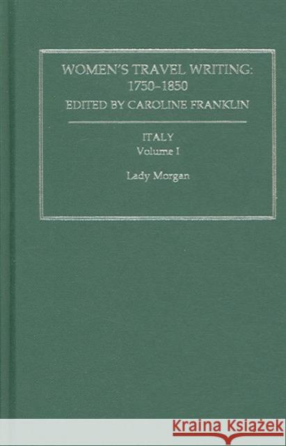 Womens Travel Writing 1750-185: Lady Morgan Franklin, Caroline 9780415320405 Taylor & Francis