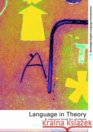 Language in Theory : A Resource Book for Students Mark Robson Peter Stockwell 9780415320481 Routledge