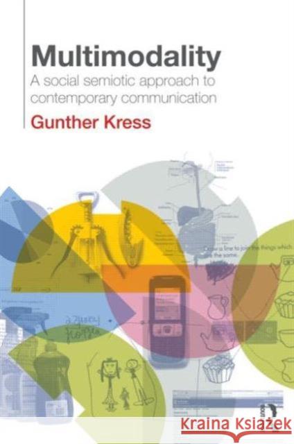 Multimodality: A Social Semiotic Approach to Contemporary Communication Kress, Gunther 9780415320610