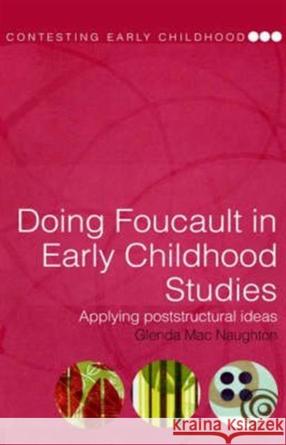 Doing Foucault in Early Childhood Studies: Applying Post-Structural Ideas Mac Naughton, Glenda 9780415320993 Routledge Chapman & Hall