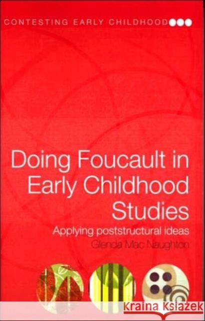 Doing Foucault in Early Childhood Studies: Applying Post-Structural Ideas Mac Naughton, Glenda 9780415321006