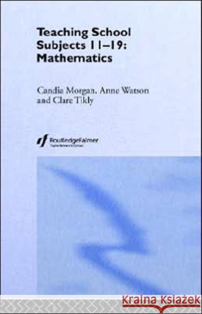 Mathematics: Teaching School Subjects 11-19 Morgan, Candia 9780415321129 Routledge Chapman & Hall