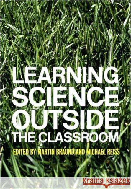 Learning Science Outside the Classroom Martin Braund Michael Reiss 9780415321174 Routledge/Falmer