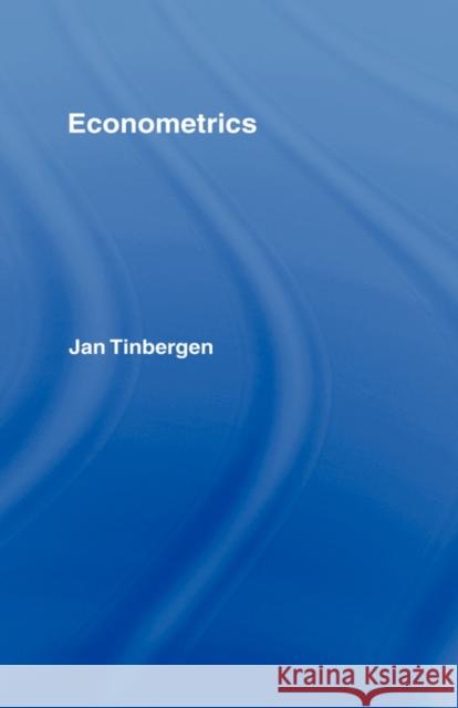 Econometrics Jan Tinbergen 9780415321389 Taylor & Francis Group