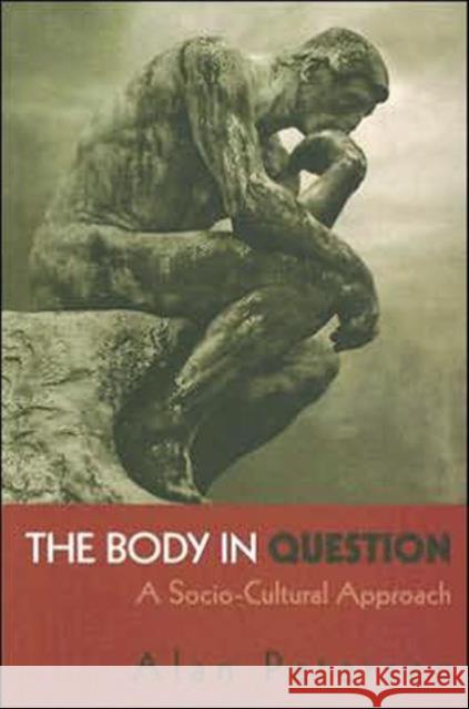 The Body in Question: A Socio-Cultural Approach Petersen, Alan 9780415321624