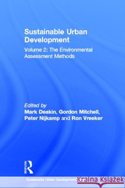 Sustainable Urban Development Volume 2 : The Environmental Assessment Methods Mark Deakin Napier University Gordon Mitchell 9780415322164 Spons Architecture Price Book