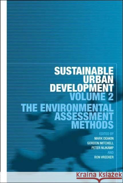 Sustainable Urban Development: The Environmental Assessment Methods Deakin, Mark 9780415322171