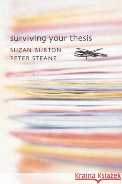 Surviving Your Thesis Suzan Burton Peter Steane 9780415322225 Routledge