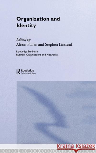 Organization and Identity Alison Pullen Stephen Linstead 9780415322317 Routledge