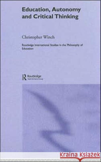 Education, Autonomy and Critical Thinking Christopher Winch 9780415322379