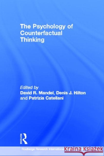 The Psychology of Counterfactual Thinking David R. Mandel Denis J. Hilton Patrizia Catellani 9780415322416