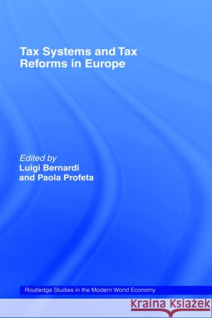 Tax Systems and Tax Reforms in Europe Luigi Bernardi Paola Profeta Vito Tanzi 9780415322515 Routledge