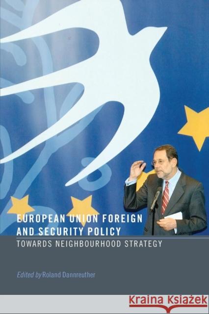 European Union Foreign and Security Policy: Towards a Neighbourhood Strategy Dannreuther, Roland 9780415322980 Routledge